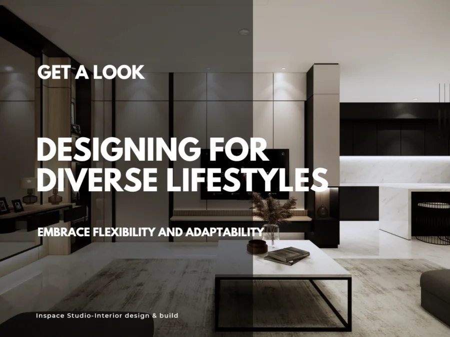 Designing for Diverse lifestyles : Embrace Flexibility and Adaptability
