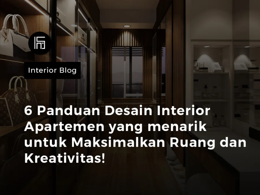 6 Panduan Desain Interior Apartemen!