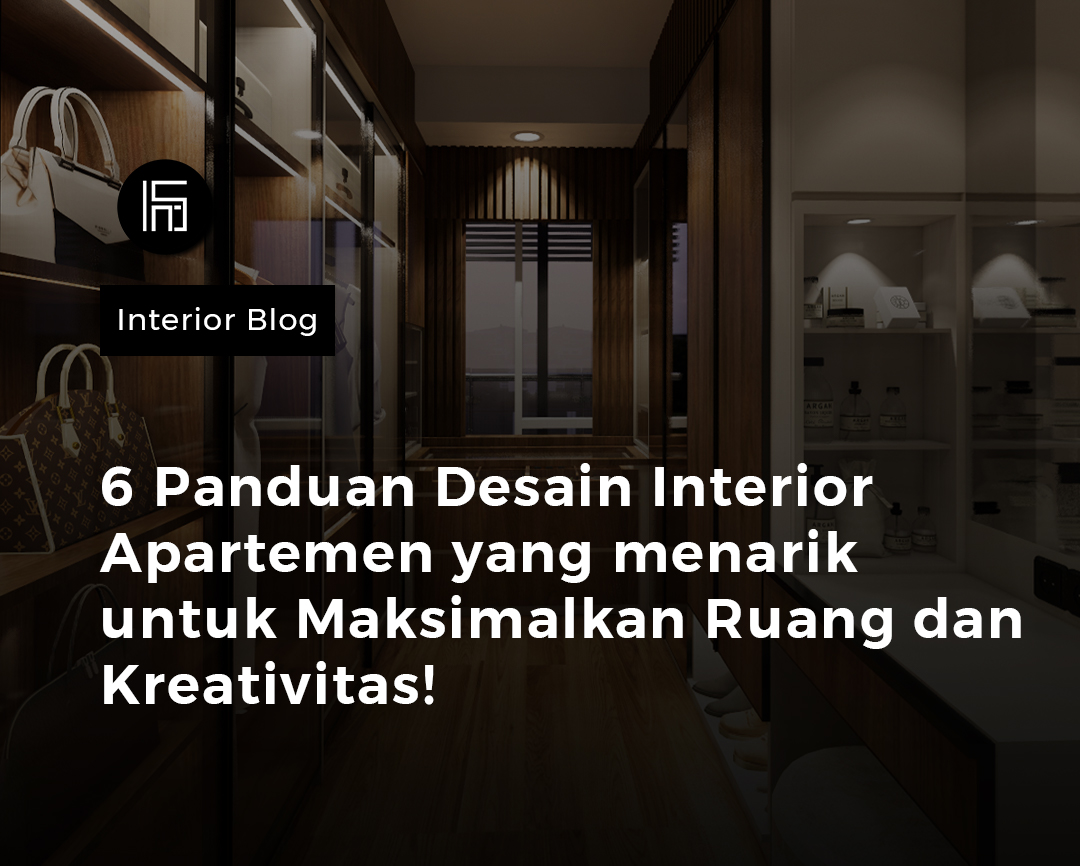 6 Panduan Desain Interior Apartemen!