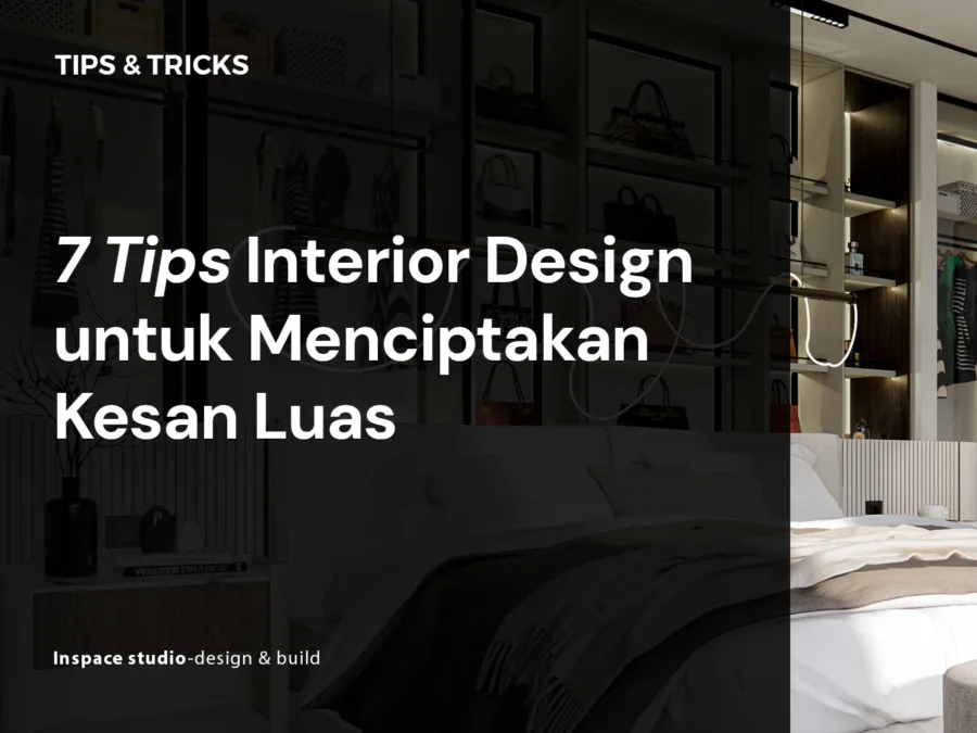 7 Tips Interior Design untuk Menciptakan Kesan Luas