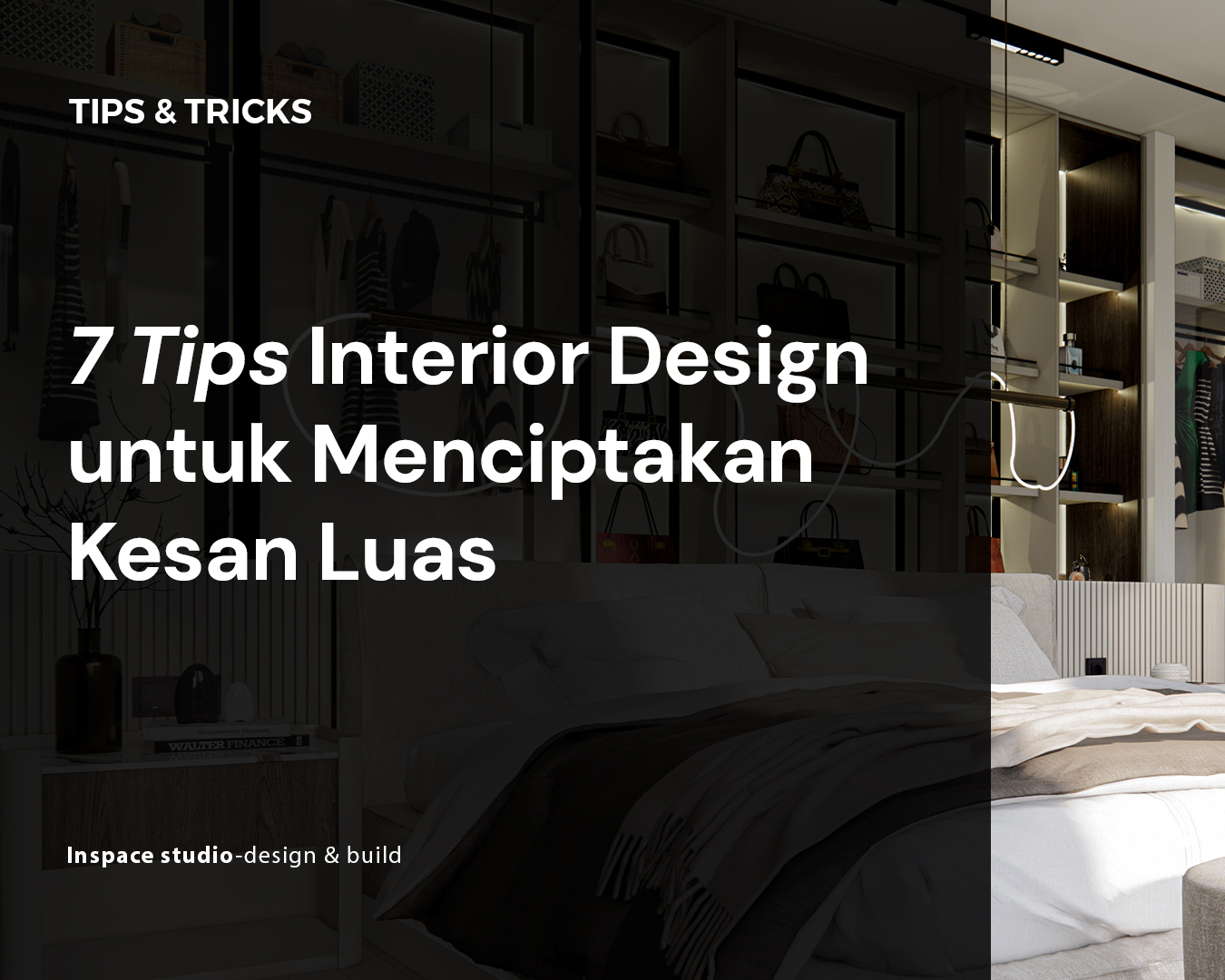 7 Tips Interior Design untuk Menciptakan Kesan Luas