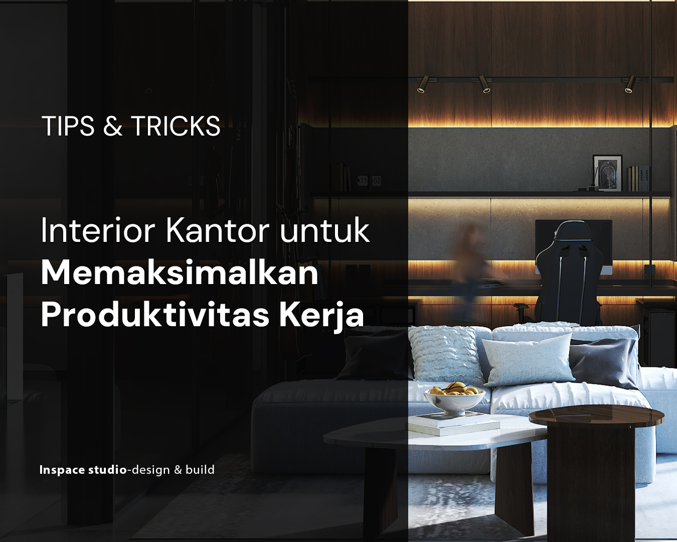 Tips Desain Interior Kantor untuk Memaksimalkan Produktivitas Kerja