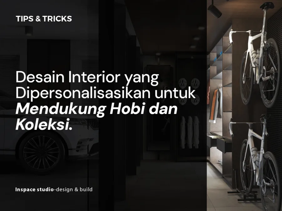 Desain Interior yang Dipersonalisasikan untuk Mendukung Hobi dan Koleksi.